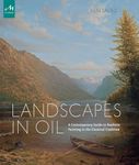Landscapes in Oil: A Contemporary Guide to Realistic Painting in the Classical Tradition