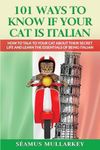 101 Ways To Know If Your Cat Is Italian: How To Talk To Your Cat About Its Secret Life And Learn The Essence Of Being Italian, A Funny Cat Book And Perfect Gift For Cat Lovers Or Those Who Love Italy