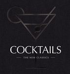 Cocktails: The New Classics