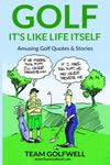 GOLF: It's Like Life Itself. Amusin