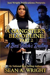 A Gangsters Bloodline 2: A Boss Bitch's Destiny