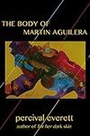 The Body of Martin Aguilera