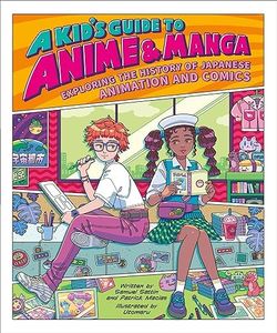 A Kid's Guide to Anime & Manga: Exploring the History of Japanese Animation and Comics (A Kid's Fan Guide, 3)