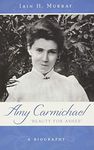 Amy Carmichael: Beauty for Ashes - A Biography