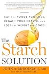 The Starch Solution: Eat the Foods 