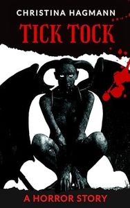 Tick Tock: A Horror Story (Small Town Scares: A Collection of Horror Stories)