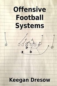Offensive Football Systems: Expanded Edition: Now with 78 play diagrams: 4