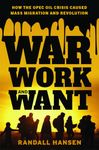 War, Work, and Want: How the OPEC Oil Crisis Caused Mass Migration and Revolution