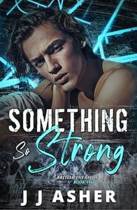 Something So Strong (An emotionally dark, MM romance): British Invasion - Book two