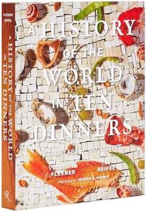 A History of the World in 10 Dinners: 2,000 Years, 100 Recipes