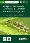 Biological Control in Latin America and the Caribbean: Its Rich History and Bright Future (Cabi Invasives Book 12)