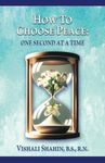 How To Choose Peace: One Second At A Time