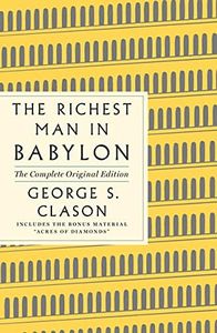 The Richest Man in Babylon: The Complete Original Edition Plus Bonus Material: (A GPS Guide to Life)