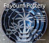 Fayoum Pottery: Ceramic Arts and Crafts in an Egyptian Oasis