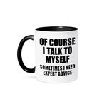 3dRose Mug_222807_4 of Course I Talk to Myself Sometimes I Need Expert Advice, Ceramic, Black/White