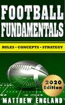 Football Fundamentals: Rules, Concepts, and Strategy (2019-2020 Season)