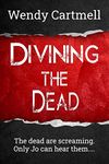 Divining the Dead (A DI Jo Wolfe supernatural crime thriller Book 2)