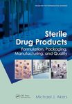 Sterile Drug Products: Formulation, Packaging, Manufacturing and Quality (Drugs and the Pharmaceutical Sciences)