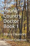 The Young Country Doctor Book 1: Bilbury Chronicles