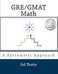 GRE/GMAT Math: A Systematic Approach