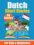 60 Short Stories in Dutch | A Dual-Language Book in English and Dutch: A Dutch Learning Book for Children and Beginners | Learn Dutch Language Through ... Stories for Young Minds | English - Dutch