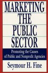 Marketing the Public Sector: Promoting the Causes of Public and Nonprofit Agencies (Rasd Occasional Papers; 14)