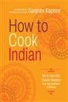 How to Cook Indian: More Than 500 Classic Recipes for the Modern Kitchen