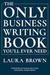 The Only Business Writing Book You`ll Ever Need