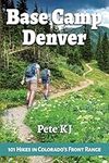 Base Camp Denver: 101 Hikes in Colo
