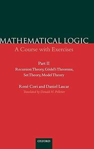 Mathematical Logic: A Course with ExercisesPart II: Recursion Theory, Gödel's Theorems, Set Theory, Model Theory