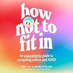 How Not to Fit In: An Unapologetic 