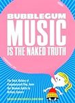 Bubblegum Music is the Naked Truth: