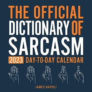 The Official Dictionary of Sarcasm 2023 Day-to-Day Calendar