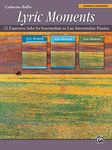 Lyric Moments -- Complete Collection: 22 Expressive Solos for Intermediate to Late Intermediate Pianists