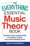 The Everything Essential Music Theory Book: A Guide to the Fundamentals of Reading, Writing, and Understanding Music