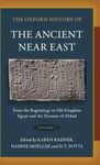 Oxford History of the Ancient Near East: Volume I: From the Beginnings to Old Kingdom Egypt and the Dynasty of Akkad