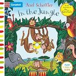 In the Jungle: A Push, Pull, Slide Book (Campbell Axel Scheffler, 9)