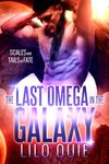 The Last Omega in the Galaxy (Scales and Tails of Fate Book 1)