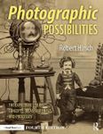 Photographic Possibilities: The Expressive Use of Concepts, Ideas, Materials, and Processes