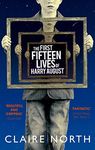 The First Fifteen Lives of Harry August: The word-of-mouth bestseller you won't want to miss