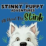 All About The Stink: Stinky Puppy Adventures