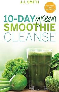 10-Day Green Smoothie Cleanse: Lose Up to 15 Pounds in 10 Days!