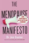 THE MENOPAUSE MANIFESTO: OWN YOUR HEALTH WITH FACTS AND FEMINISM