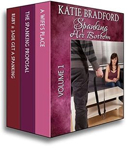 Spanking Her Bottom - Volume 1: tales of corporal punishment & domestic discipline