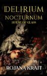 DELIRIUM NOCTURNUM: House of Glass: A Sapphic Vampire Romantic Horror Collection Including Books 1-4