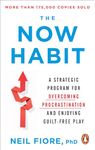 The Now Habit: A Strategic Program for Overcoming Procrastination and Enjoying Guilt-Free Play