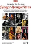 Play Guitar Like The Great Singer-Songwriters (Bk/Online Video): 14 In-Depth Lessons with Video Lessons