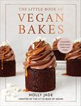 The Little Book of Vegan Bakes: Irresistible plant-based cakes and treats