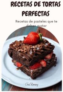 recetas de tortas perfectas: Recetas de pasteles que te deben gustar
