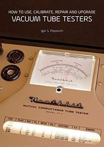 How to Use, Calibrate, Repair and Upgrade Vacuum Tube Testers